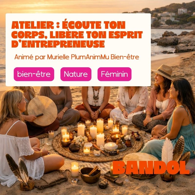 Bandol - Ecoutez votre corps, Libérez votre esprit d'Entrepreneuses Rayonnantes