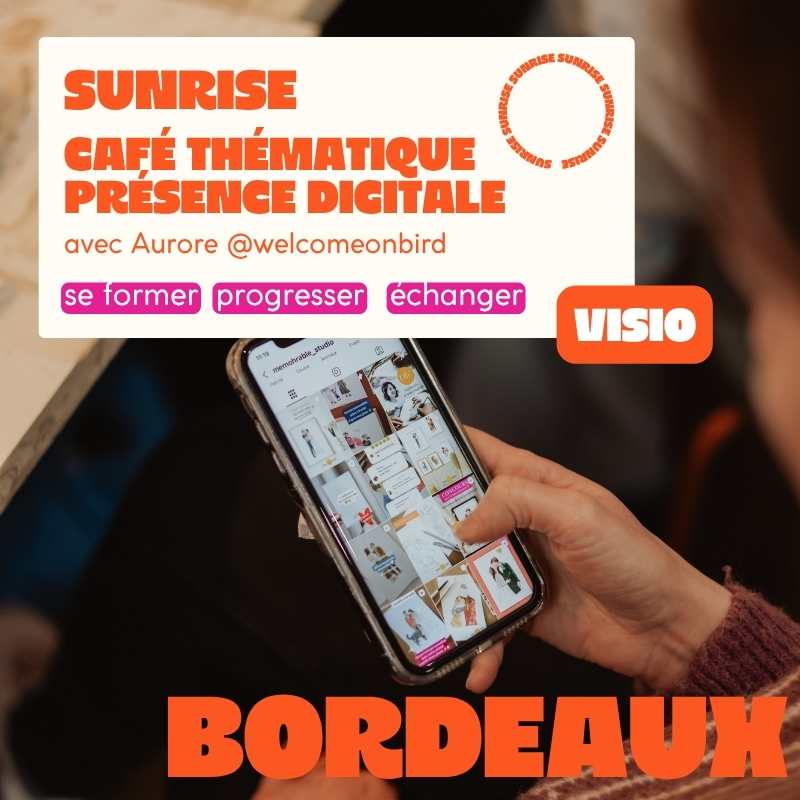 BORDEAUX SUNRISE - Café thématique VISIO "Optimiser sa présence digitale" avec Aurore @welcomeonbird