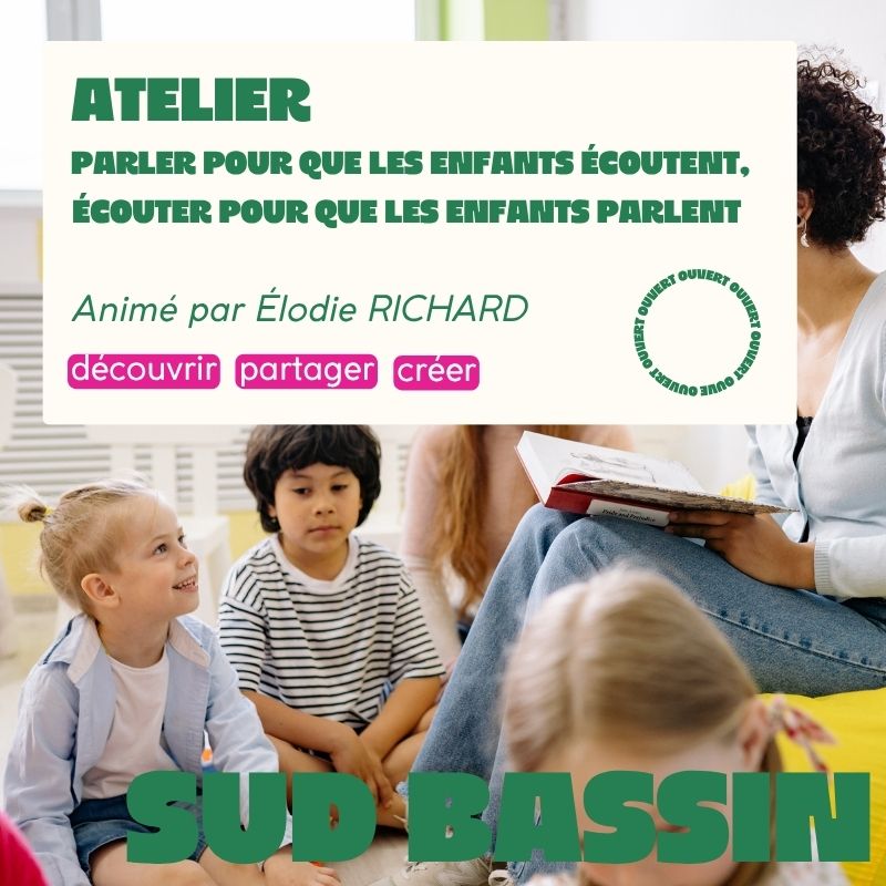 SUB BASSIN - Atelier : "Parler pour que les enfants écoutent, écouter pour que les enfants parlent"
