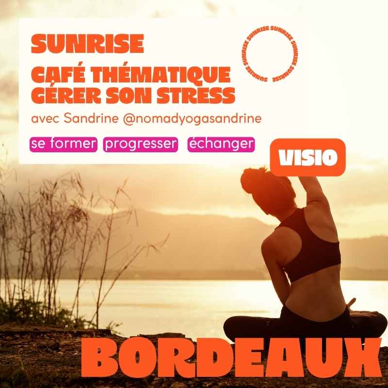 BORDEAUX SUNRISE - Café thématique VISIO "Comment gérer son stress ?" avec Sandrine @nomadyogasandrine