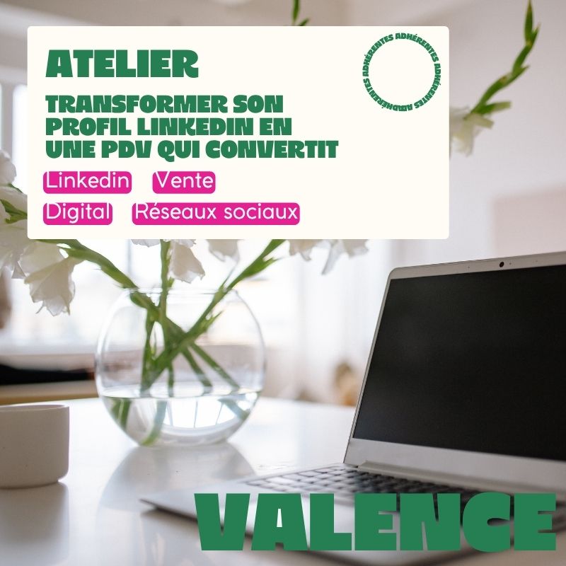 VALENCE - Atelier Linkedin : Transformer son profil en une PDV qui convertit